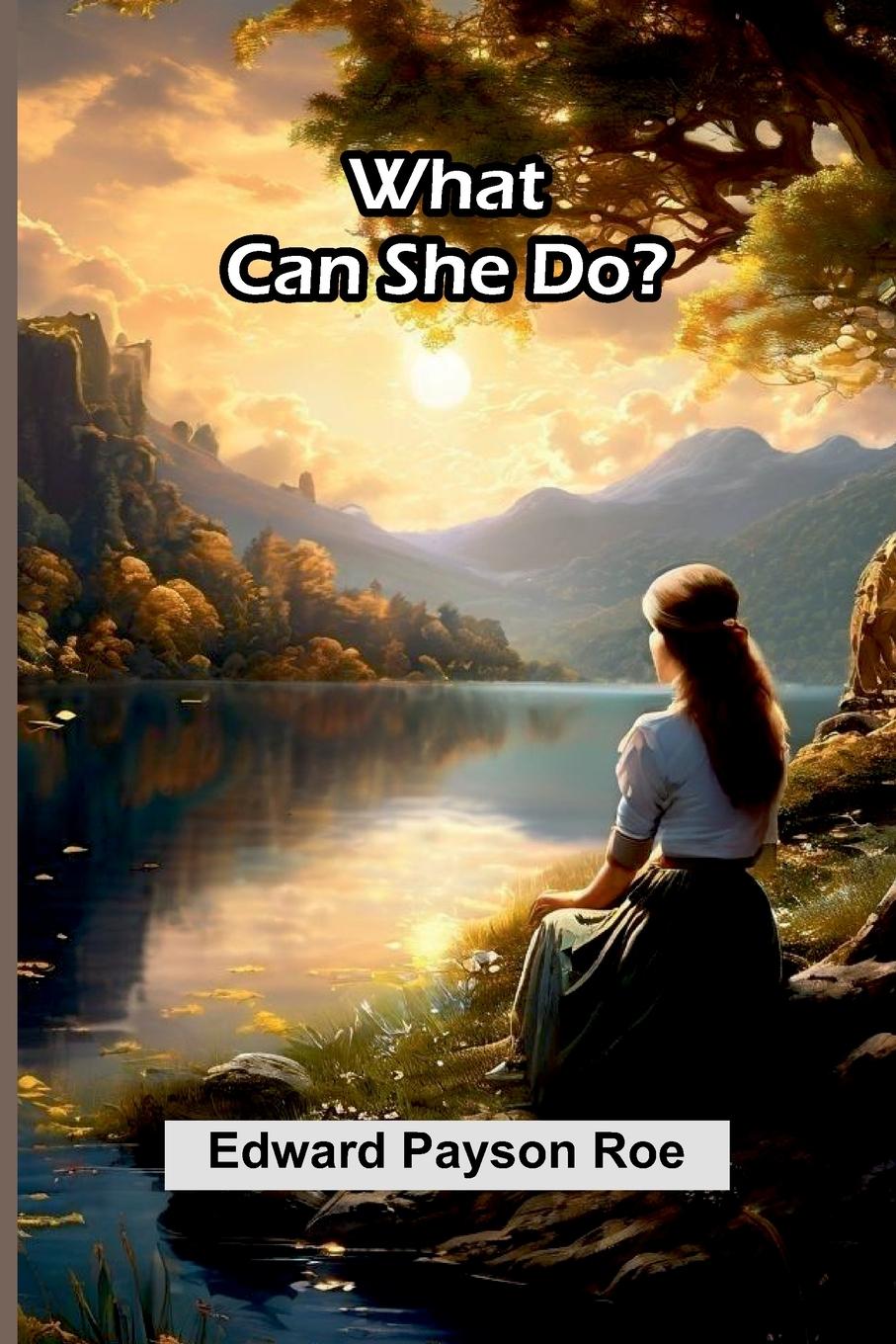 Kniha What Can She Do? Edward Payson Roe