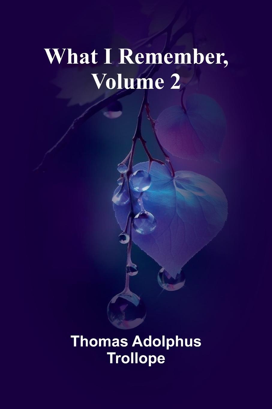 Kniha What I Remember, Volume 2 Thomas Adolphus Trollope