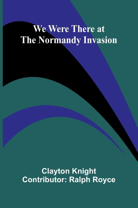 Buch We Were There At The Normandy Invasion Clayton Knight