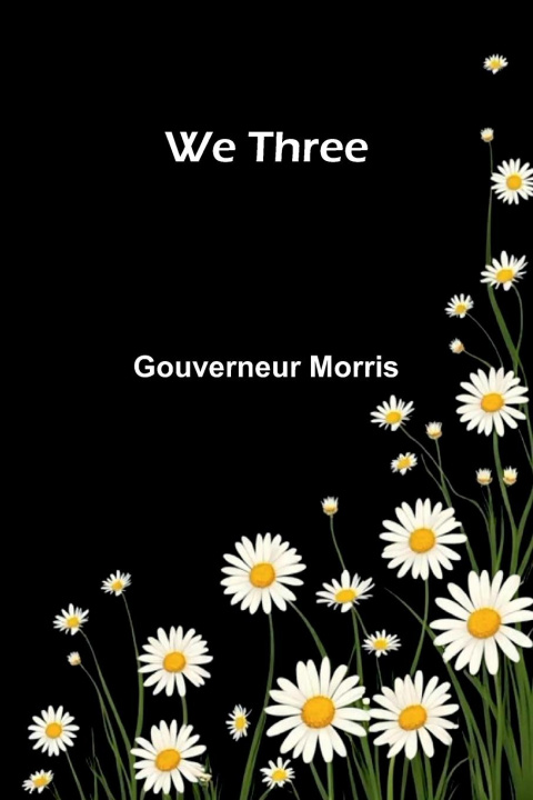 Kniha We Three Gouverneur Morris