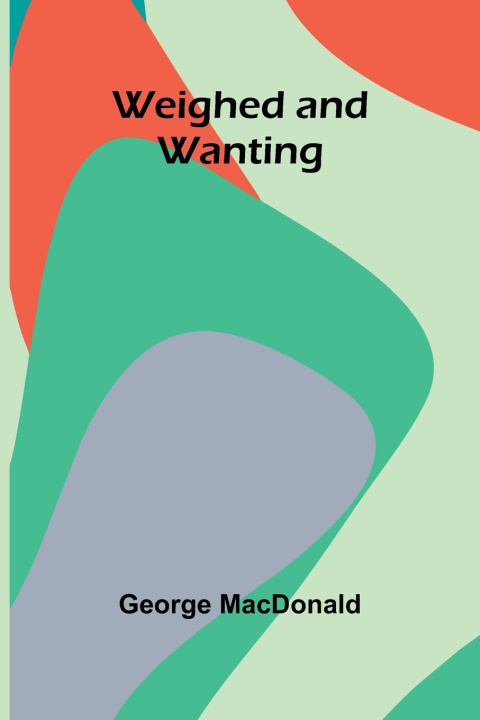 Kniha Weighed And Wanting George MacDonald