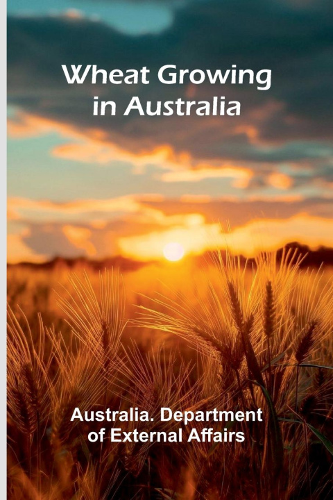 Carte Wheat Growing In Australia Austr... Department of External Affairs