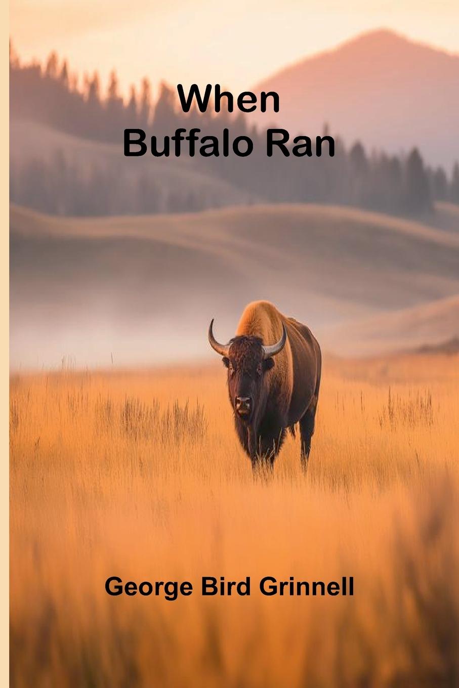 Kniha When Buffalo Ran George Bird Grinnell