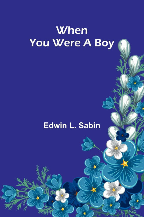 Kniha When You Were A Boy Edwin L. Sabin