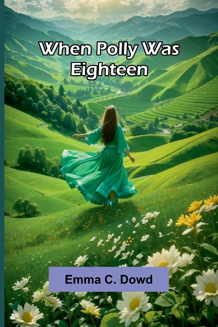 Kniha When Polly Was Eighteen Emma C. Dowd