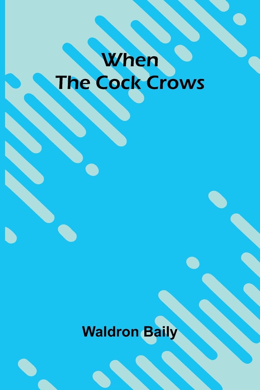 Kniha When The Cock Crows Waldron Baily