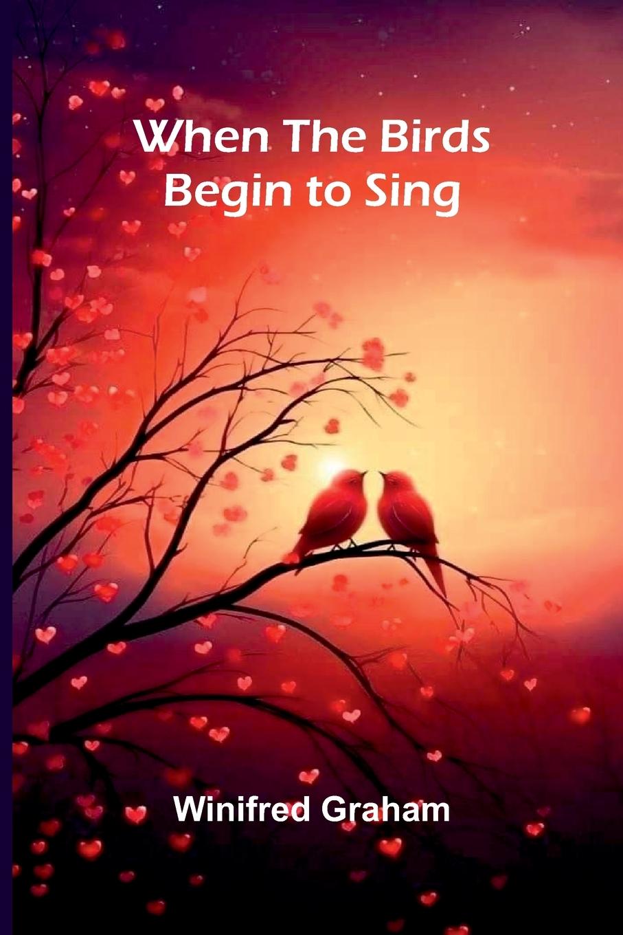 Kniha When The Birds Begin To Sing Winifred Graham