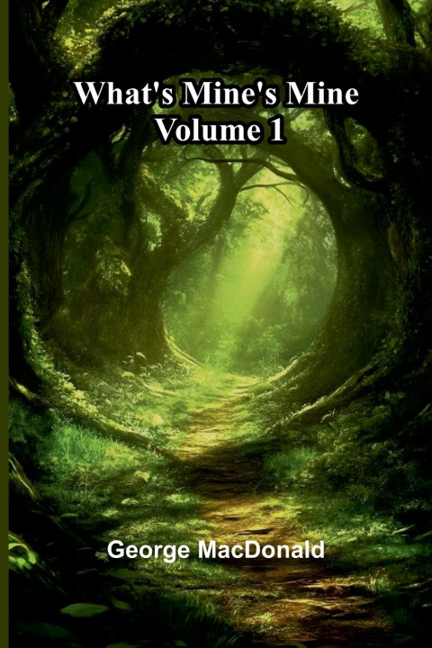Kniha What'S Mine'S Mine Volume 1 George MacDonald