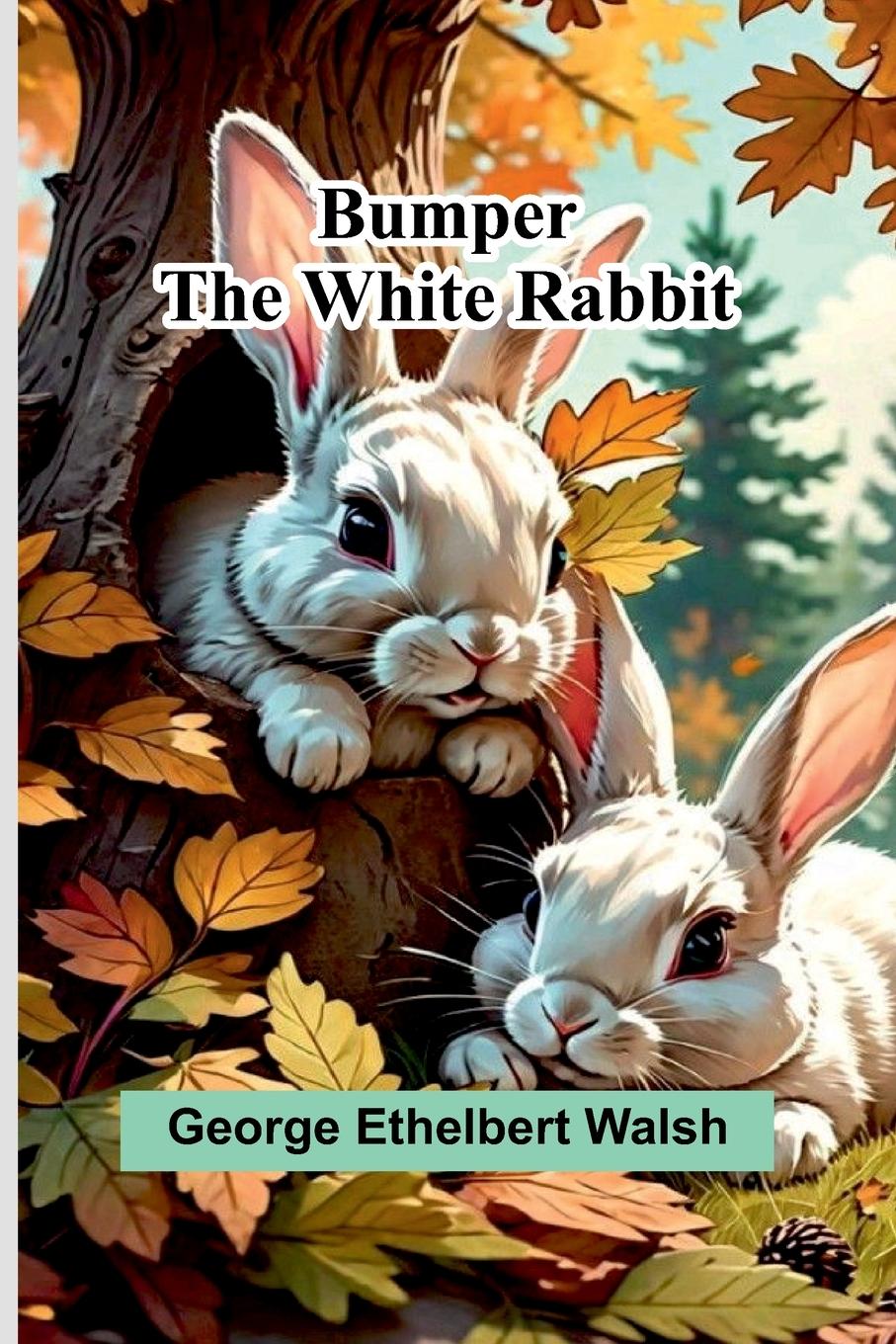 Kniha Bumper The White Rabbit George Ethelbert Walsh