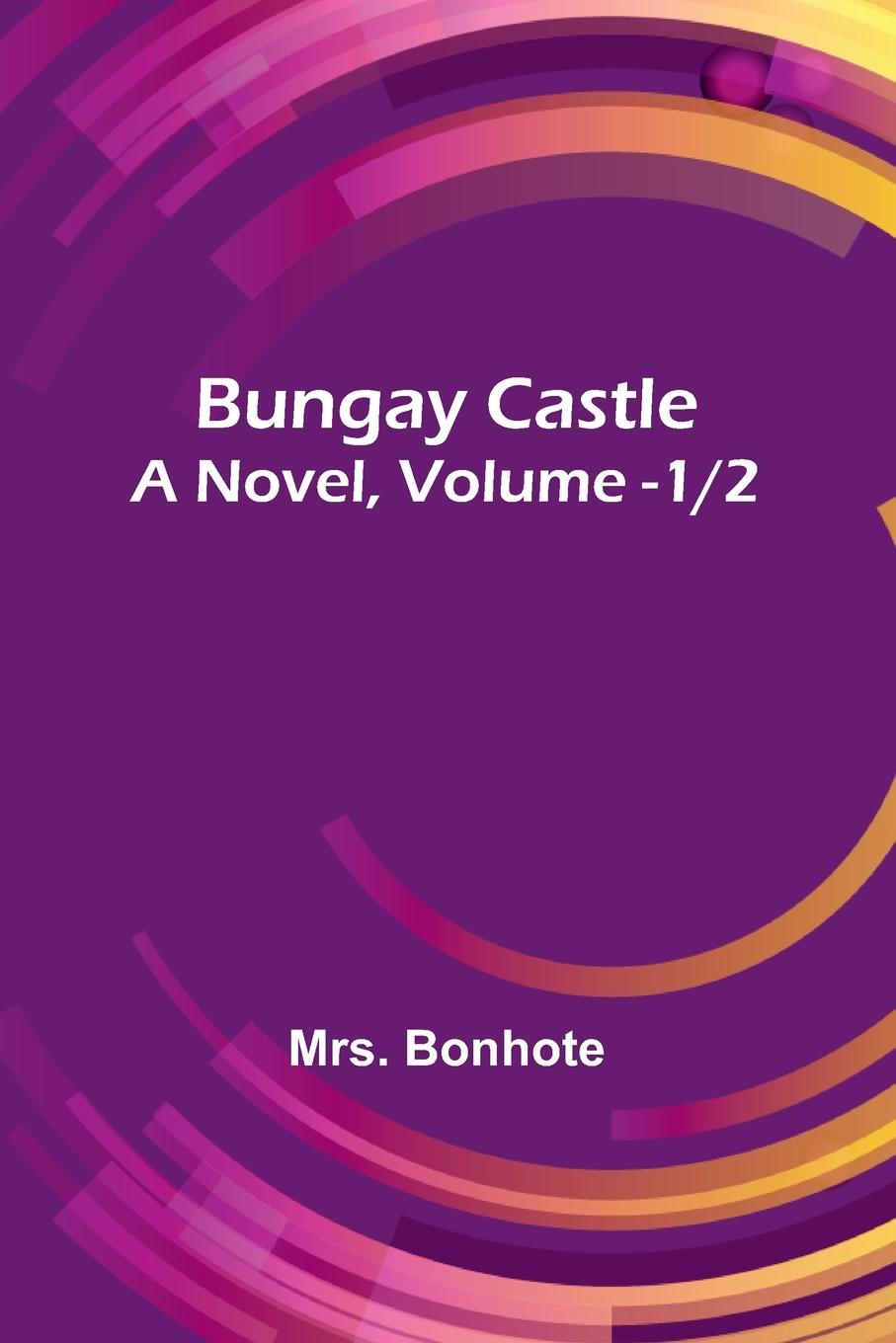 Kniha Bungay Castle Mrs. Bonhote