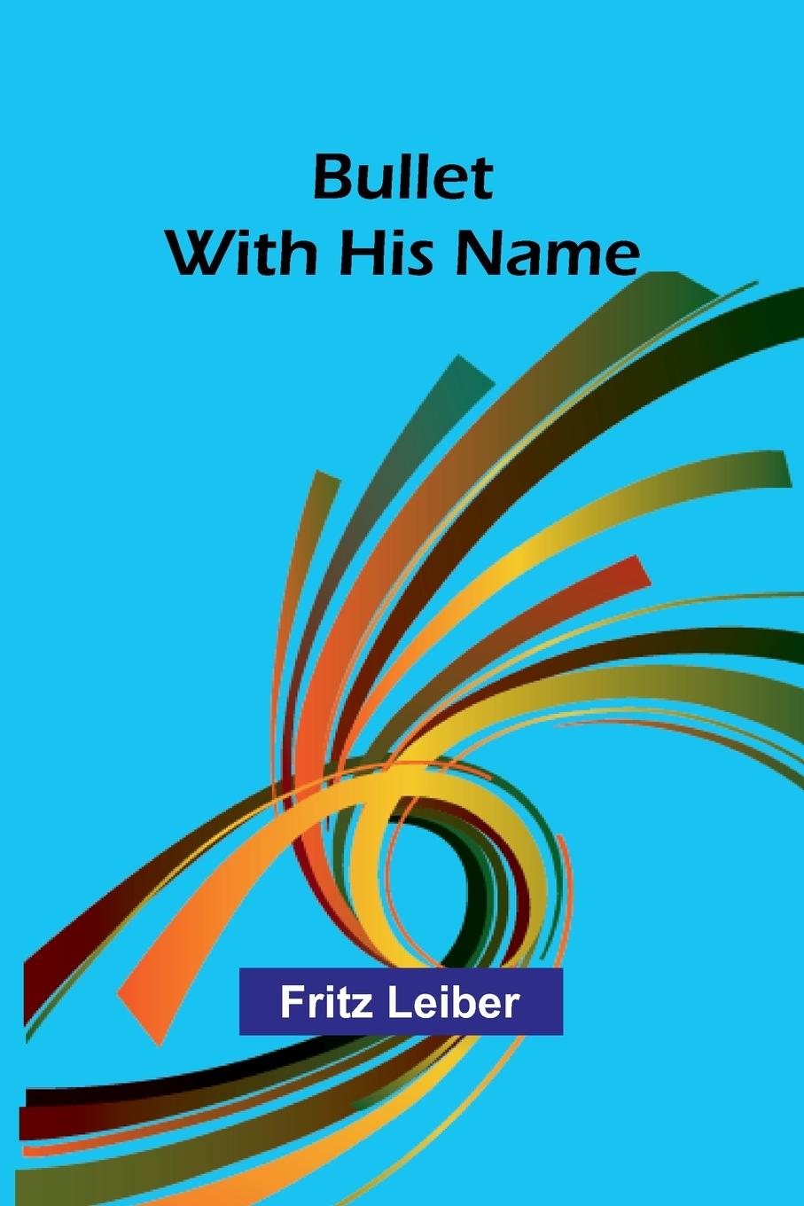 Kniha Bullet With His Name Fritz Leiber
