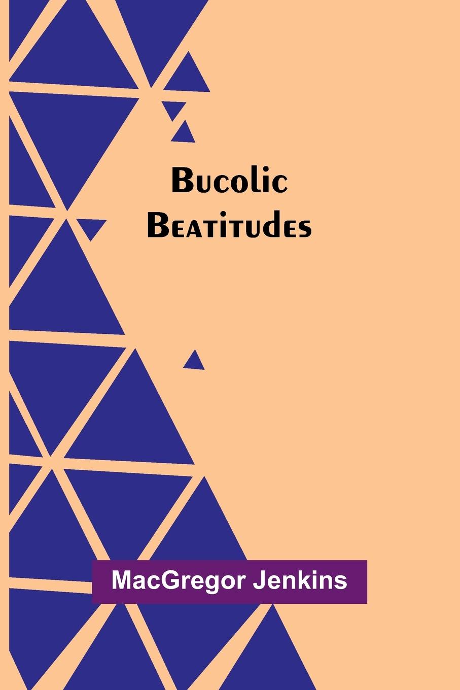 Kniha Bucolic Beatitudes MacGregor Jenkins
