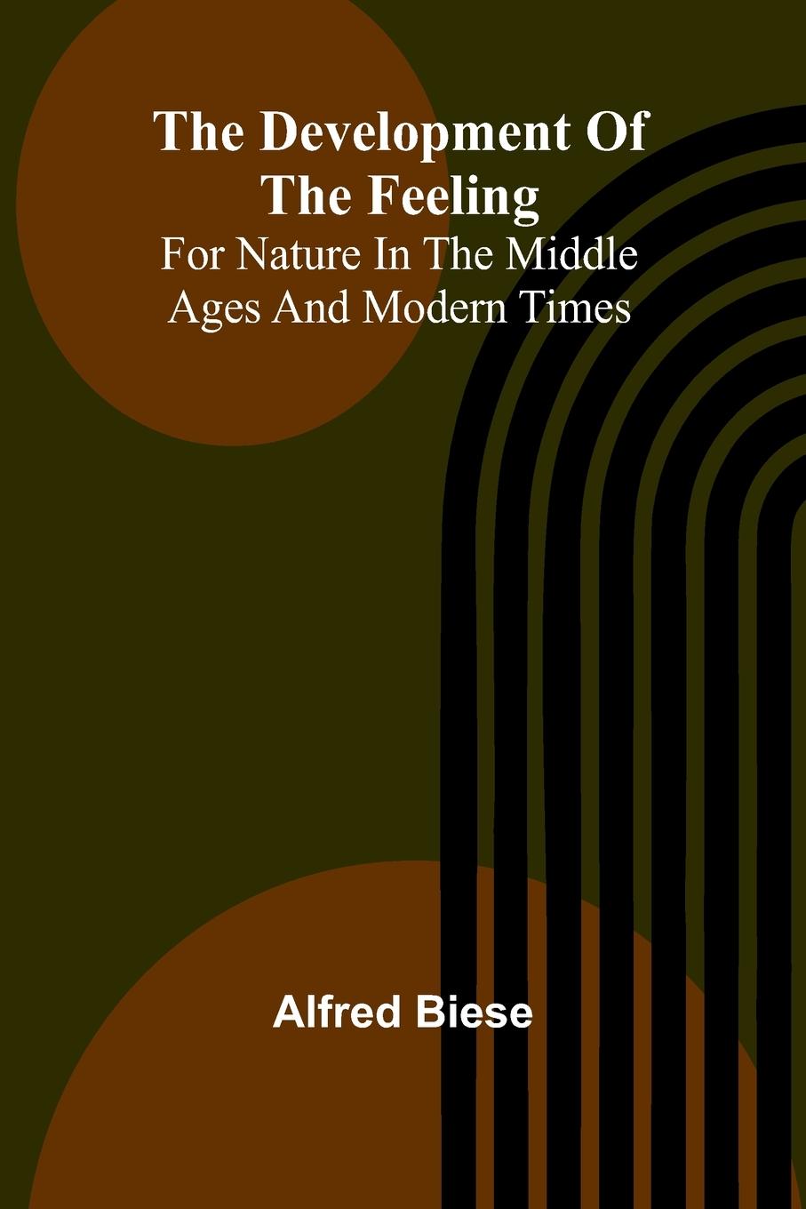 Libro The Development Of The Feeling For Nature In The Middle Ages And Modern Times Alfred Biese