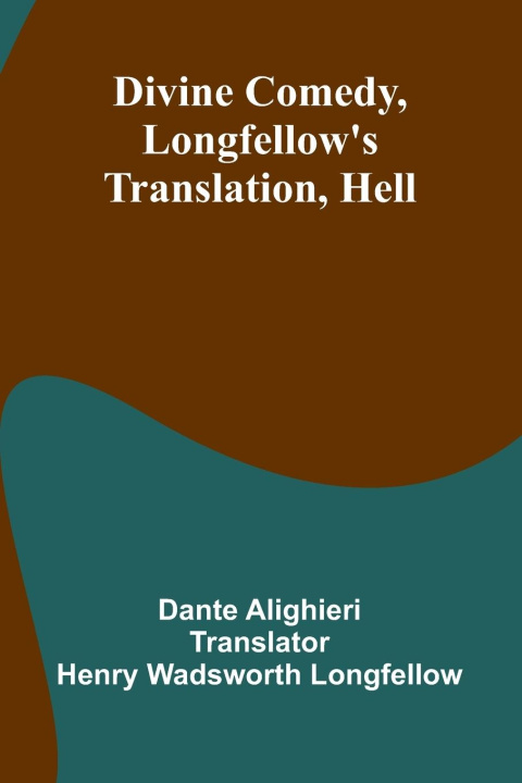 Kniha Divine Comedy, Longfellow'S Translation, Hell Henry Wadsworth Longfellow