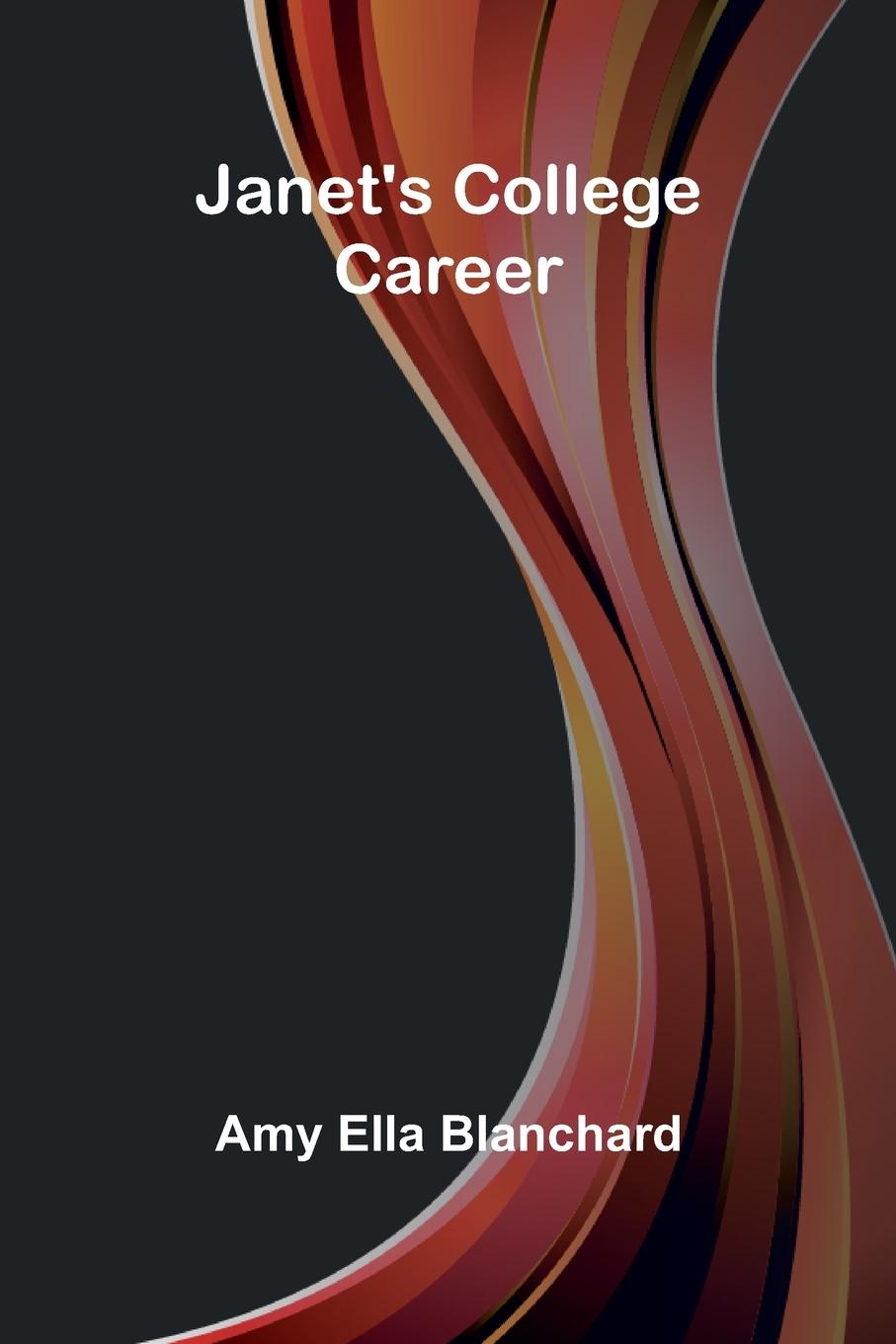 Kniha Janet'S College Career Amy Ella Blanchard