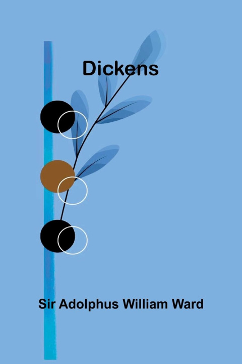 Kniha Dickens Sir Adolphus William Ward