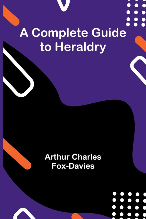 Book A Complete Guide To Heraldry Arthur Charles Fox-Davies