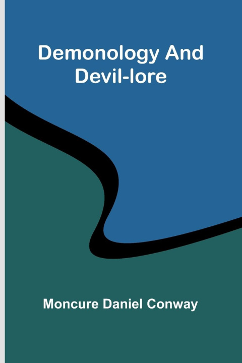 Kniha Demonology And Devil-Lore Moncure Daniel Conway