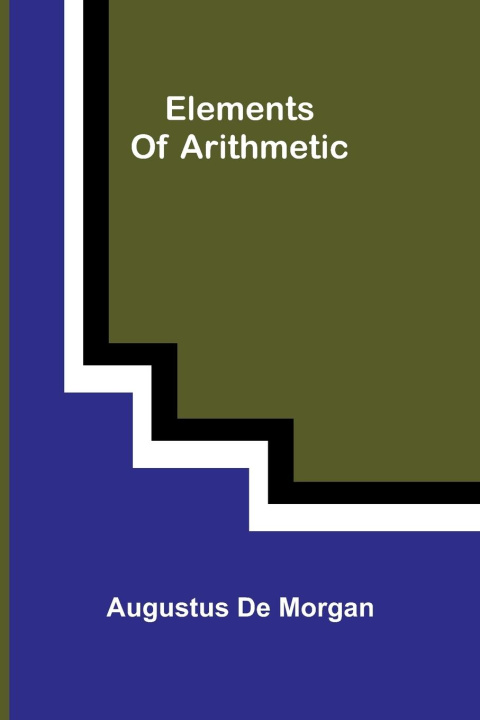 Kniha Elements Of Arithmetic Augustus De Morgan