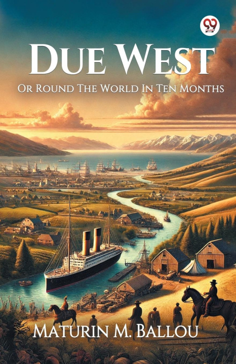 Kniha Due West Or Round The World In Ten Months Maturin M. Ballou