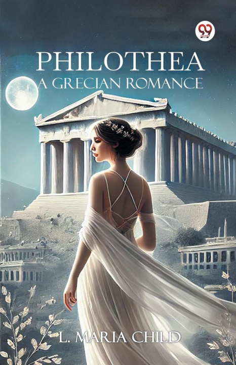 Knjiga Philothea A Grecian Romance L. Maria Child