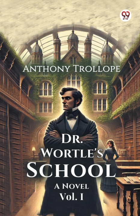Kniha Dr. Wortle's School A Novel Vol. I Anthony Trollope