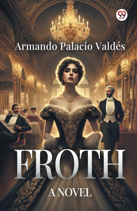 Knjiga Froth A Novel Armando Palacio Valdes