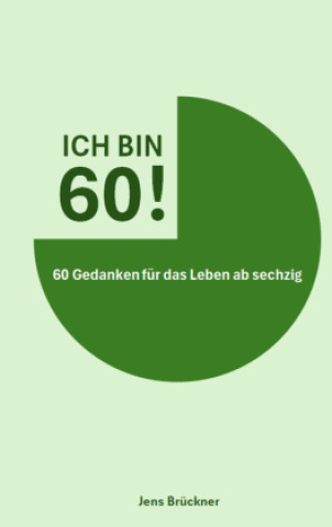 Kniha ICH BIN 60! Jens Brückner