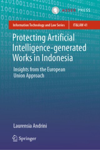 Kniha Protecting Artificial Intelligence-Generated Works in Indonesia Laurensia Andrini