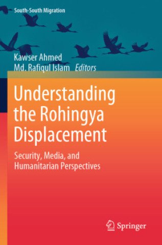 Kniha Understanding the Rohingya Displacement Kawser Ahmed