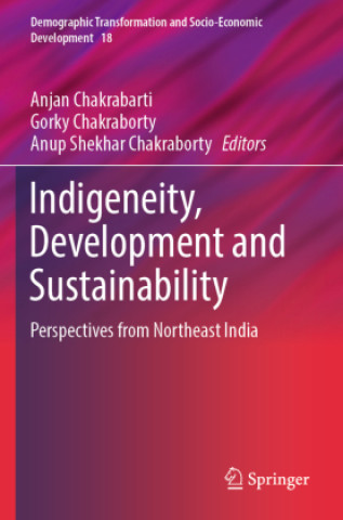 Kniha Indigeneity, Development and Sustainability Anup Shekhar Chakraborty