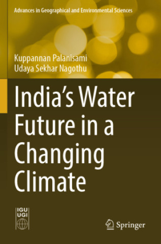 Kniha India's Water Future in a Changing Climate Kuppannan Palanisami