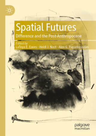 Kniha Spatial Futures Alex G. Papadopoulos