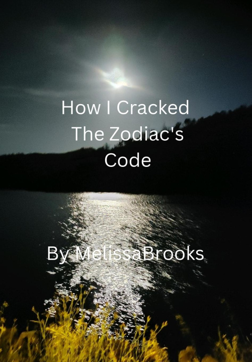 Kniha How I Cracked the Zodiac's Code 