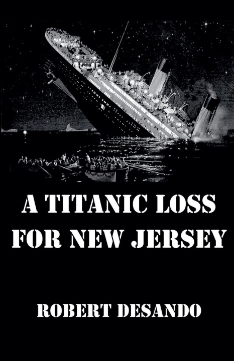 Book A Titanic Loss For New Jersey Robert DeSando