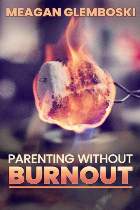 Kniha Parenting Without Burnout 