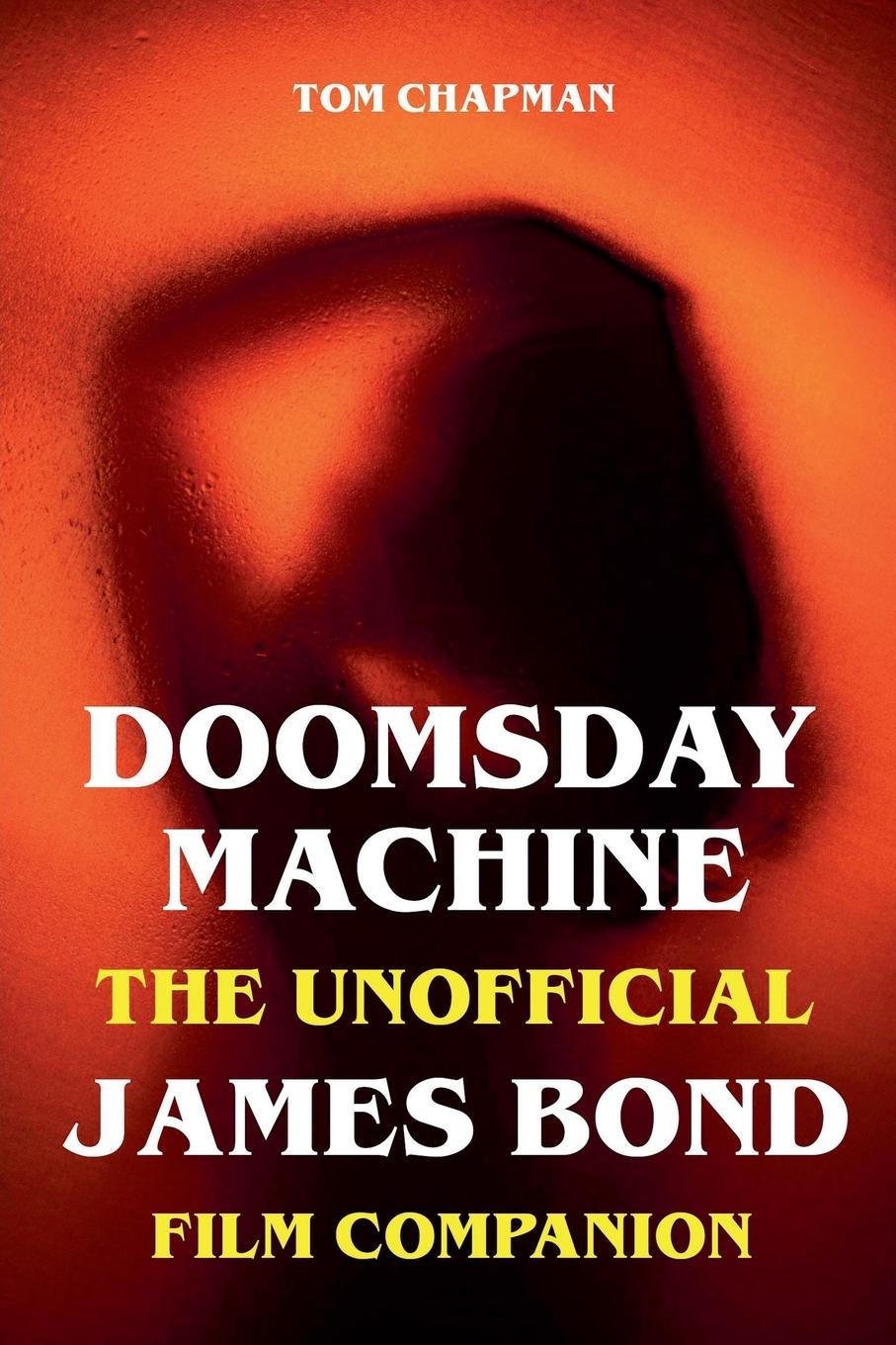 Kniha Doomsday Machine - The Unofficial James Bond Film Companion 