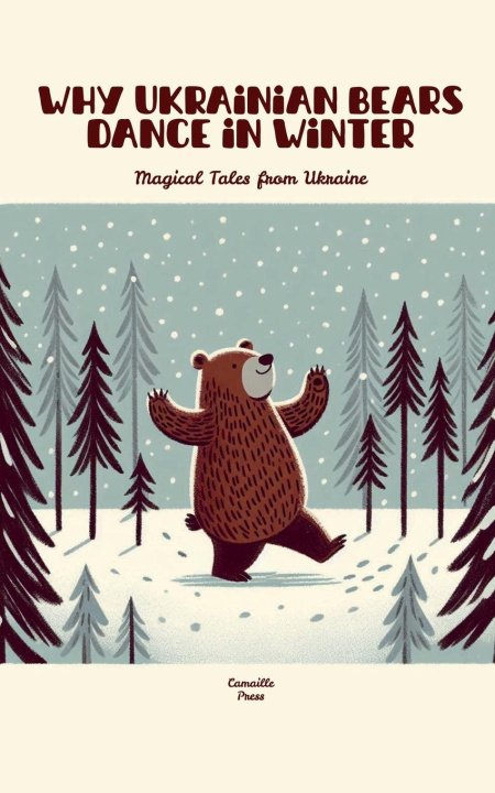 Knjiga Why Ukrainian Bears Dance in Winter Camaille Press