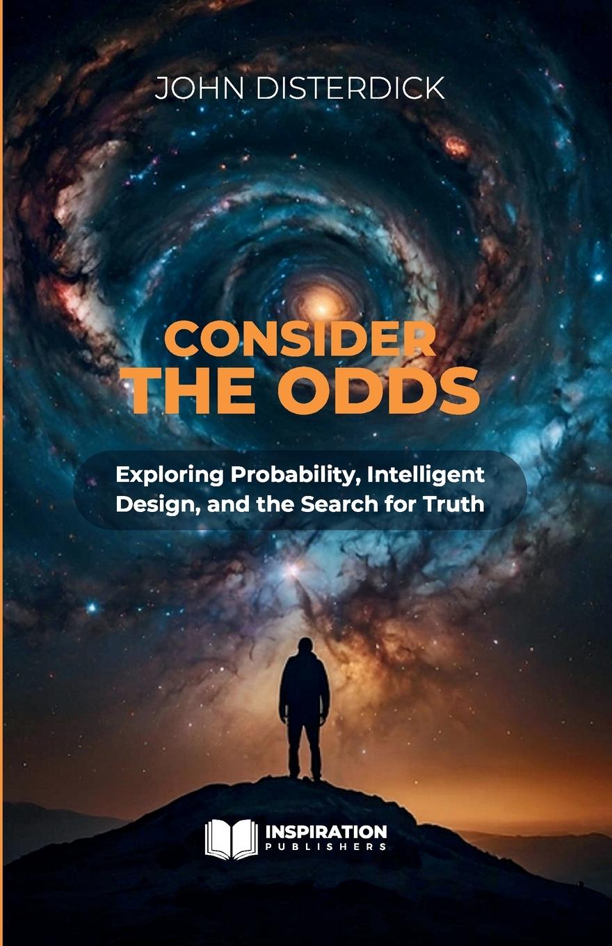 Book Consider The Odds - Exploring Probability, Intelligent Design, and the Search for Truth 