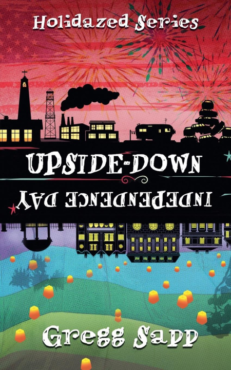 Kniha Upside-Down Independence Day Gregg Sapp