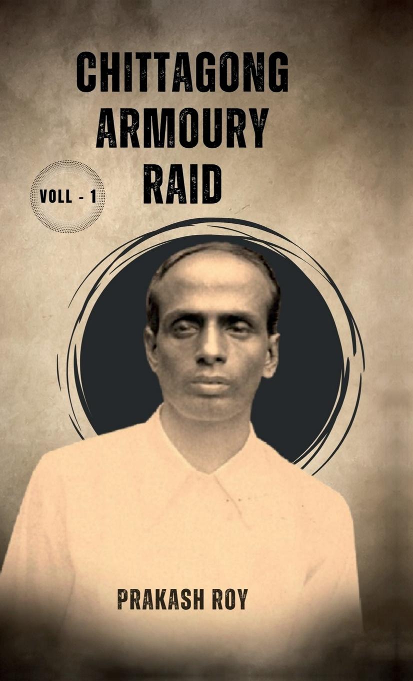 Книга Chittagong Armoury Raid 