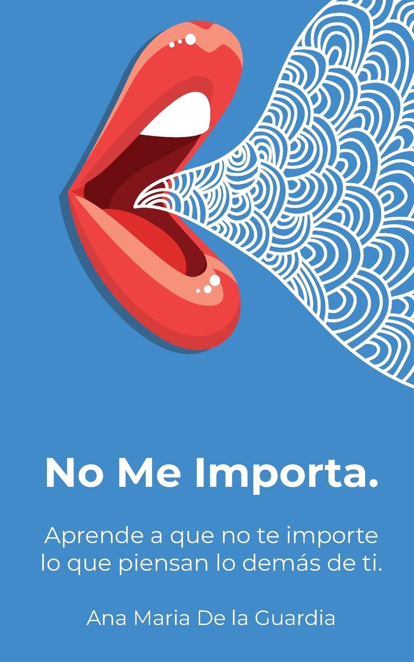 Kniha No Me Importa Ana Maria De la Guardia
