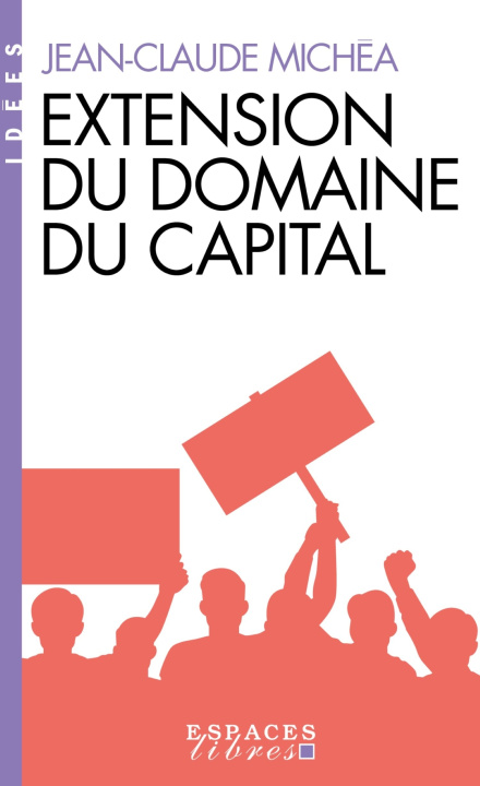 Libro Extension du domaine du capital (Espaces Libres - Idées) Jean-Claude Michéa