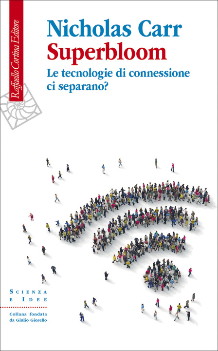 Libro Superbloom. Le tecnologie di connessione ci separano? Nicholas Carr
