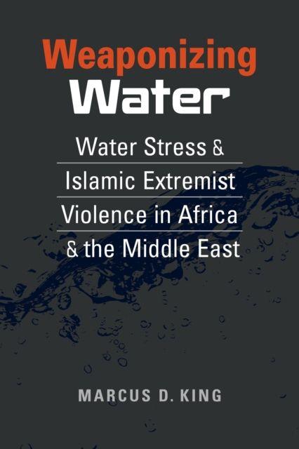 Knjiga Weaponizing Water Marcus D. King