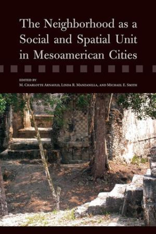 Libro The Neighborhood as a Social and Spatial Unit in Mesoamerican Cities Linda R Manzanilla