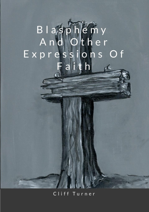 Carte Blasphemy and Other Expressions of Faith Clifford Turner