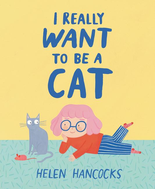 Book I Really Want to Be a Cat HANCOCKS HELEN