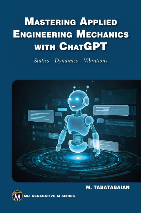 Kniha Mastering Applied Engineering Mechanics with ChatGPT Mehrzad Tabatabaian