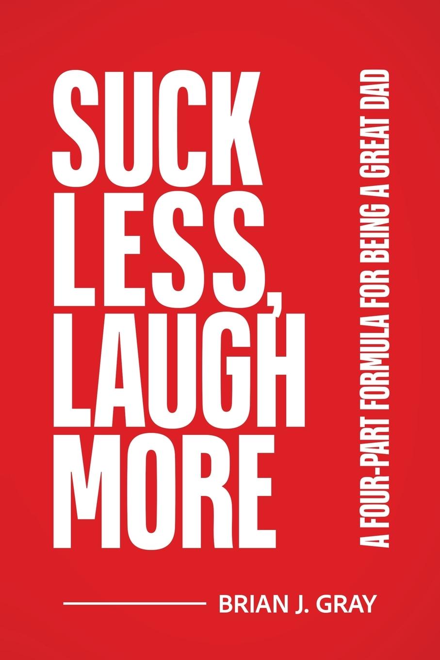 Knjiga Suck Less, Laugh More 